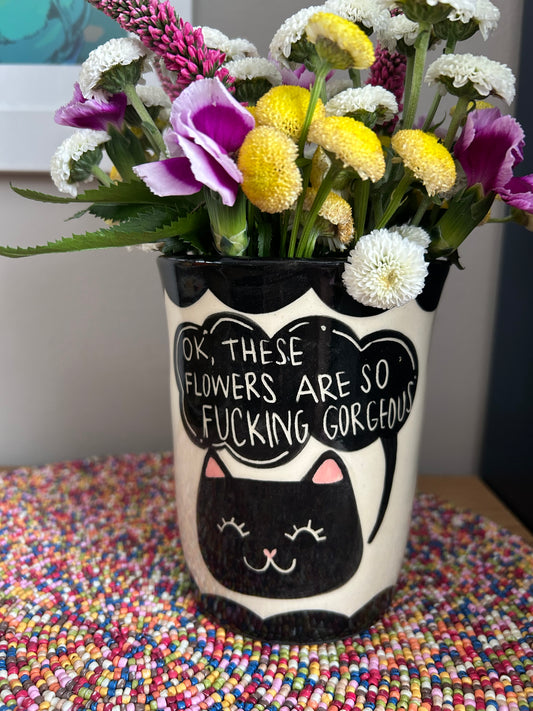 Cat Vase- These Fucking Flowers Better Fix Me